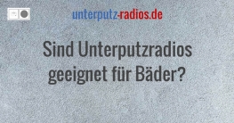 Sind Unterputzradios geeignet für Bäder