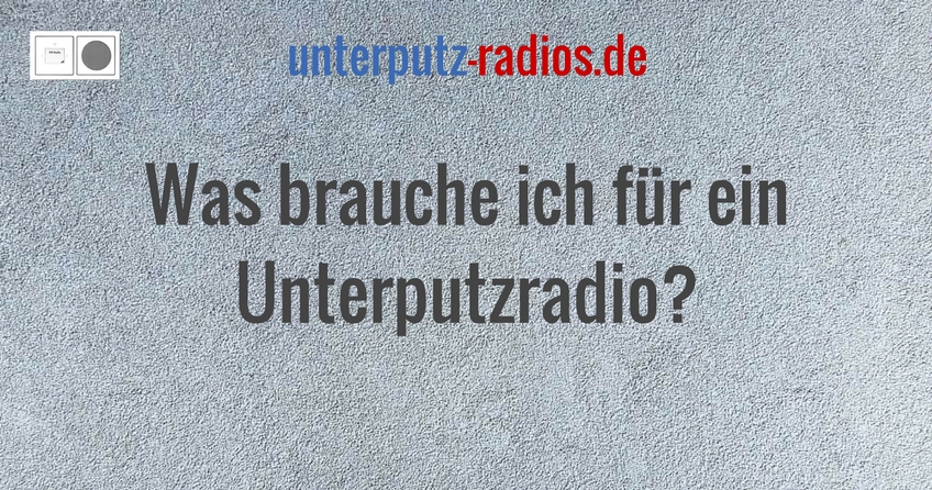 Was brauche ich für ein Unterputzradio Was brauche ich für ein Unterputzradio